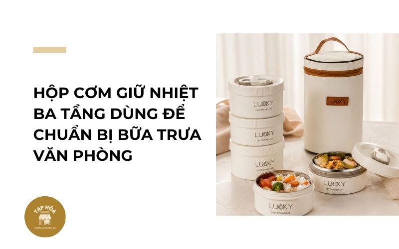 Hộp cơm giữ nhiệt ba tầng dùng để chuẩn bị bữa trưa văn phòng