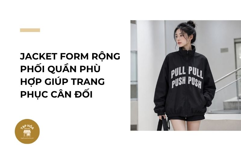 Jacket form rộng phối quần phù hợp giúp trang phục cân đối
