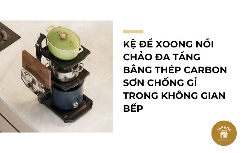 Kệ để xoong nồi chảo đa tầng bằng thép carbon sơn chống gỉ trong không gian bếp