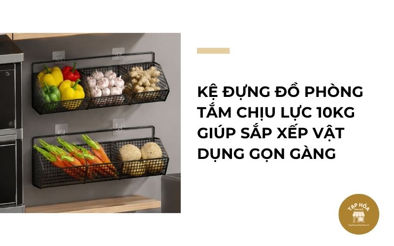 Kệ đựng đồ phòng tắm chịu lực 10kg giúp sắp xếp vật dụng gọn gàng