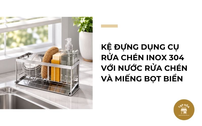 Kệ đựng dụng cụ rửa chén inox 304 với nước rửa chén và miếng bọt biển