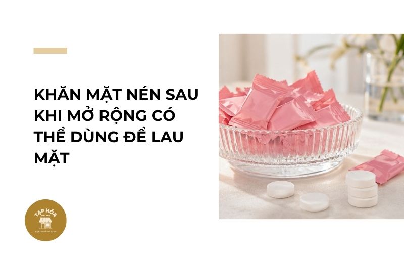 Khăn mặt nén sau khi mở rộng có thể dùng để lau mặt