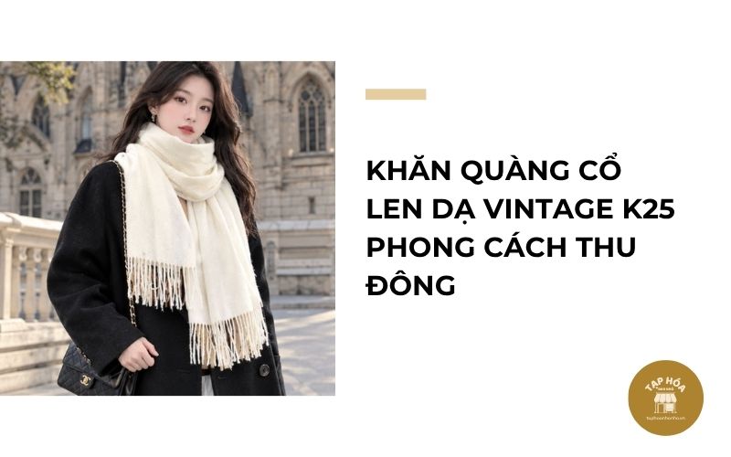 Khăn quàng cổ len dạ vintage K25 phong cách thu đông
