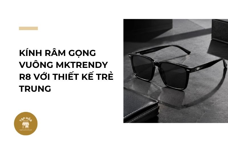 Kính râm gọng vuông MKTRENDY R8 với thiết kế trẻ trung