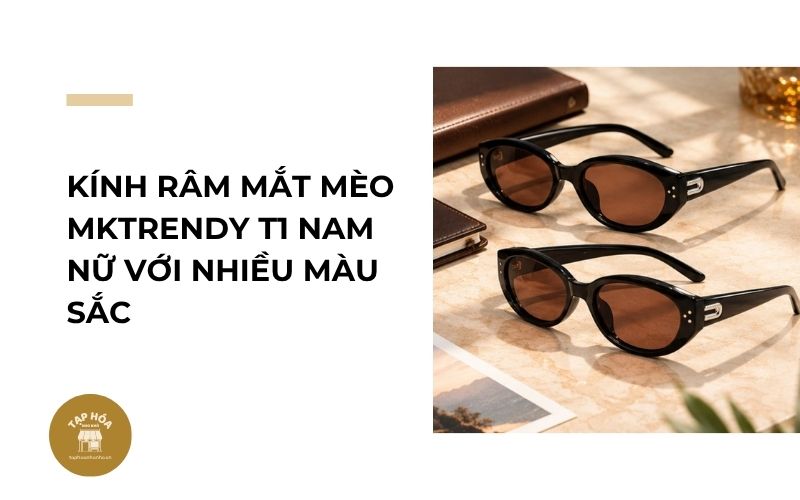 Kính râm mắt mèo MKTRENDY T1 nam nữ với nhiều màu sắc