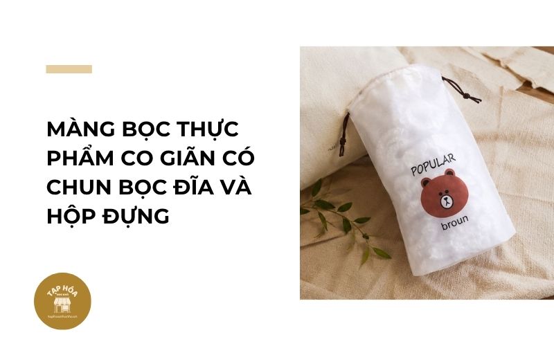 Màng bọc thực phẩm co giãn có chun bọc đĩa và hộp đựng