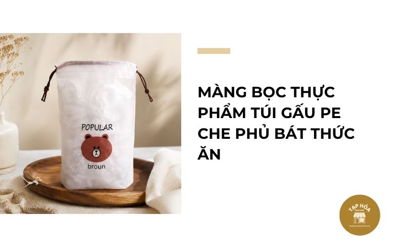 Màng bọc thực phẩm túi gấu PE che phủ bát thức ăn