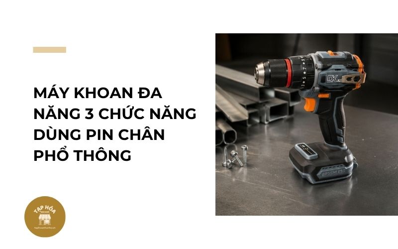 Máy khoan đa năng 3 chức năng dùng pin chân phổ thông