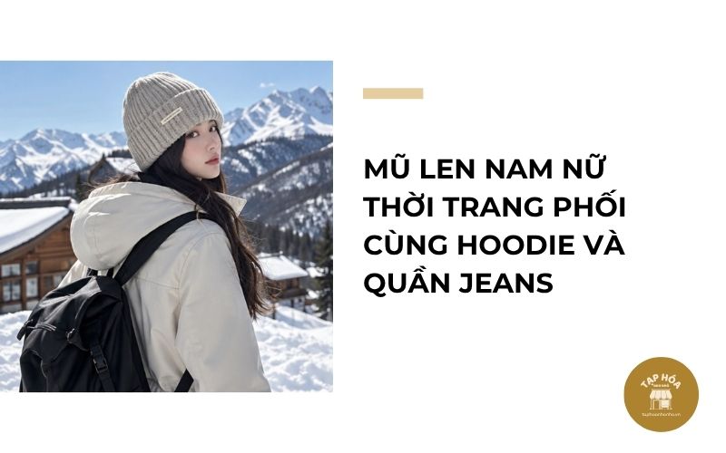 Mũ len nam nữ thời trang phối cùng hoodie và quần jeans