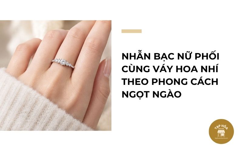 Nhẫn bạc nữ phối cùng váy hoa nhí theo phong cách ngọt ngào