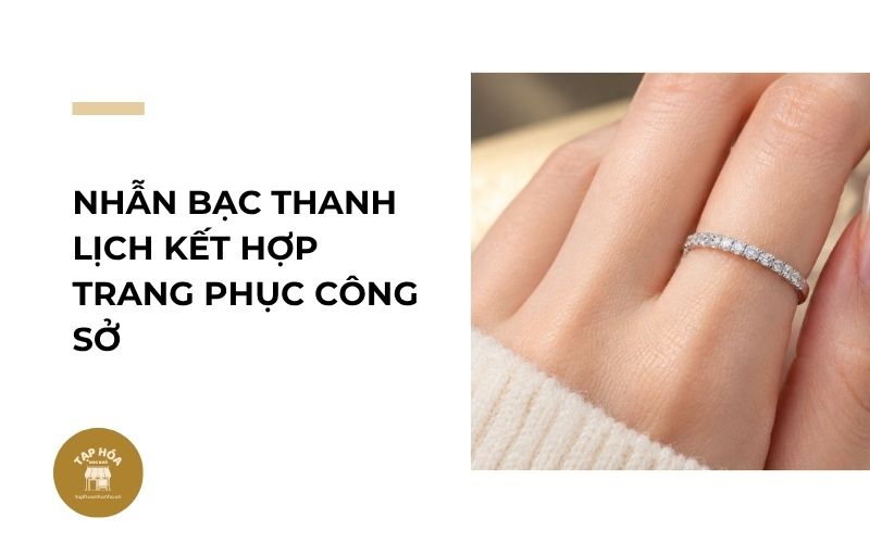 Nhẫn bạc thanh lịch kết hợp trang phục công sở