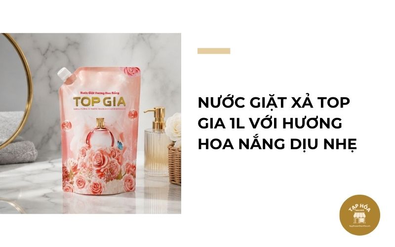 Nước giặt xả Top Gia 1L với hương hoa nắng dịu nhẹ