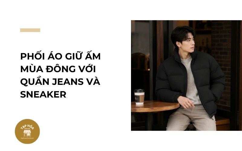 Phối áo giữ ấm mùa đông với quần jeans và sneaker