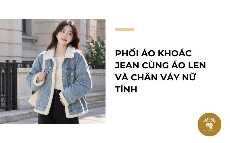 Phối áo khoác jean cùng áo len và chân váy nữ tính