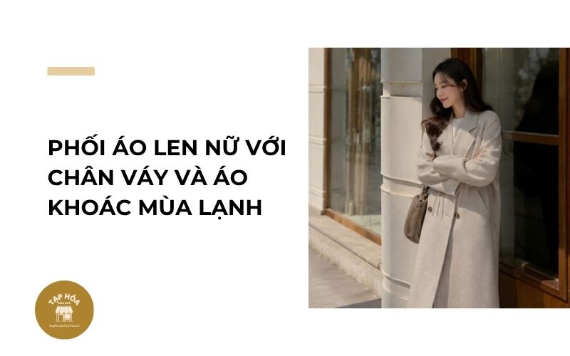 Phối áo len nữ với chân váy và áo khoác mùa lạnh