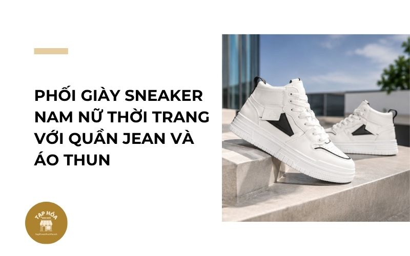 Phối giày sneaker nam nữ thời trang với quần jean và áo thun