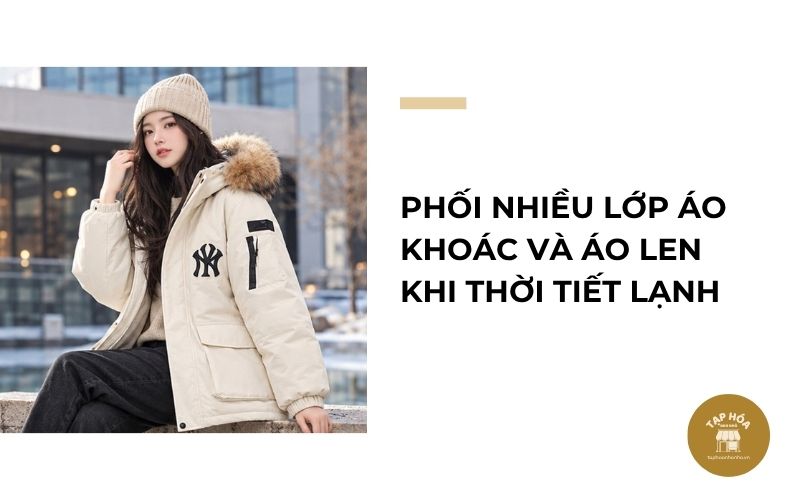 Phối nhiều lớp áo khoác và áo len khi thời tiết lạnh