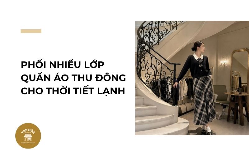 Phối nhiều lớp quần áo thu đông cho thời tiết lạnh