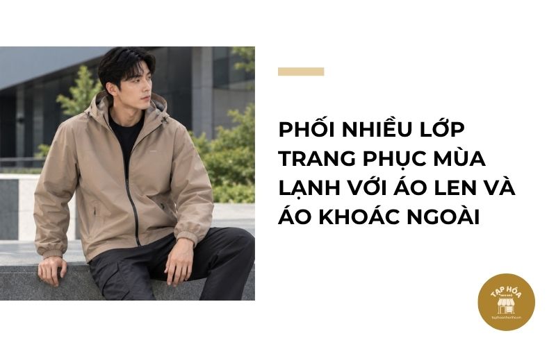 Phối nhiều lớp trang phục mùa lạnh với áo len và áo khoác ngoài