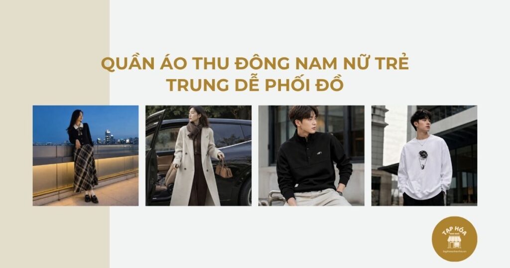 Quần áo thu đông nam nữ trẻ trung dễ phối đồ