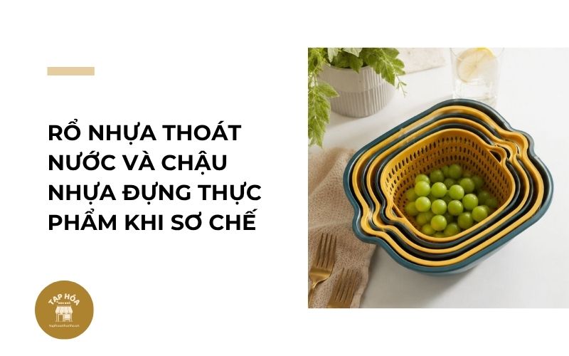 Rổ nhựa thoát nước và chậu nhựa đựng thực phẩm khi sơ chế