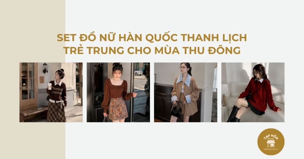 Set đồ nữ Hàn Quốc thanh lịch trẻ trung cho mùa thu đông