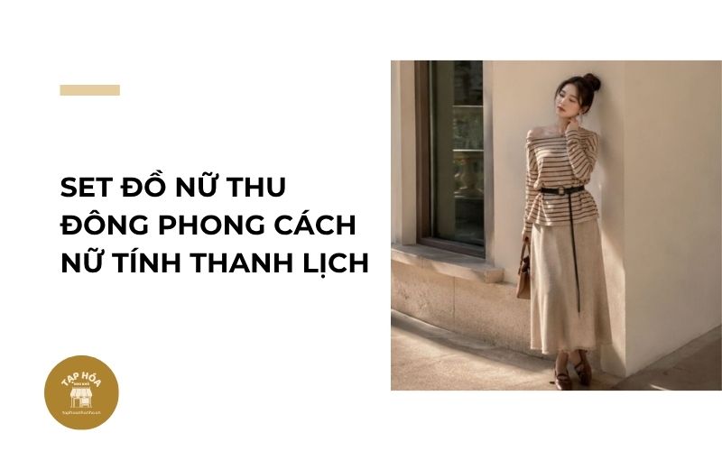 Set đồ nữ thu đông phong cách nữ tính thanh lịch