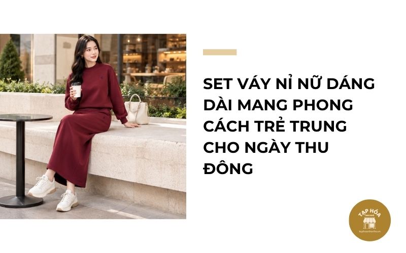 Set váy nỉ nữ dáng dài mang phong cách trẻ trung cho ngày thu đông