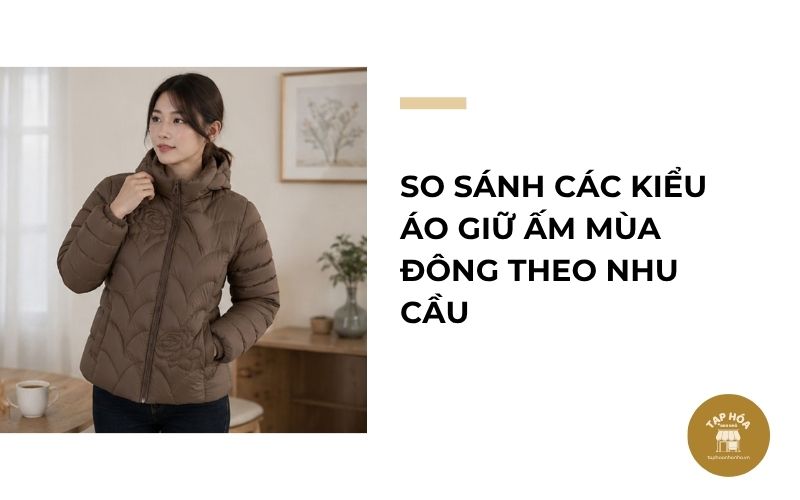 So sánh các kiểu áo giữ ấm mùa đông theo nhu cầu