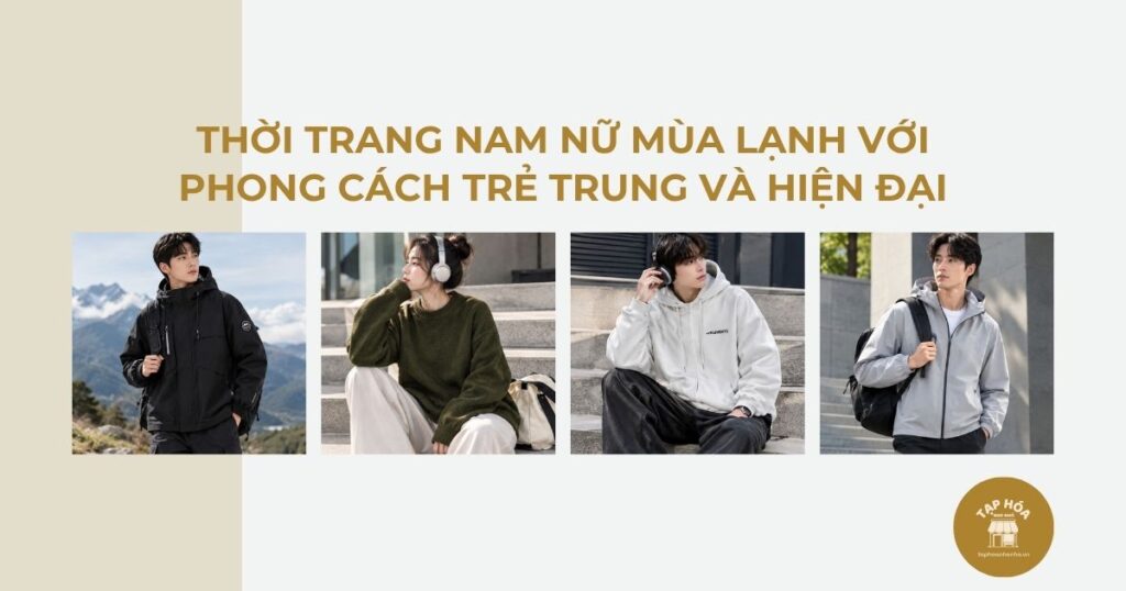 Thời trang nam nữ mùa lạnh với phong cách trẻ trung và hiện đại
