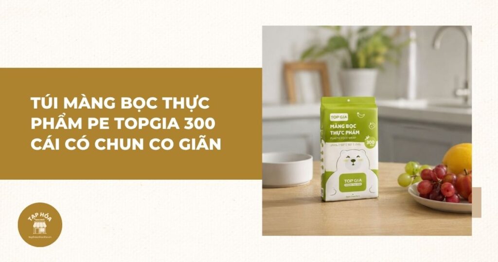 Túi màng bọc thực phẩm PE TopGia 300 cái có chun co giãn
