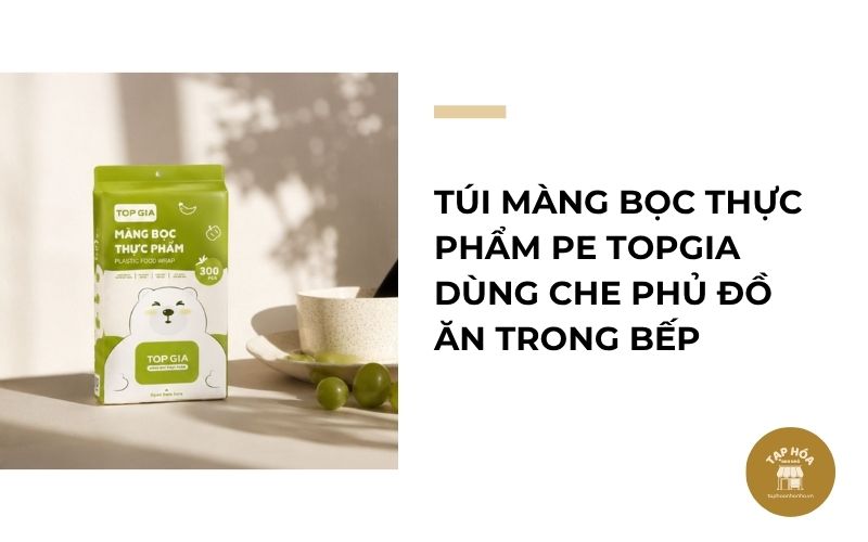 Túi màng bọc thực phẩm PE TopGia dùng che phủ đồ ăn trong bếp